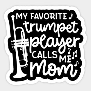 My Favorite Trumpet Player Calls Me Mom Marching Band Cute Funny Sticker